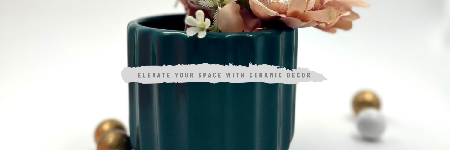 Elevate Your Space with Ceramic Decor